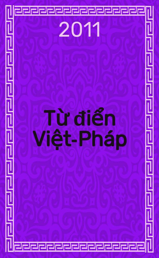 Từ điển Việt-Pháp = Vietnamien-Français dictionnaire = Вьетнамско-французский словарь