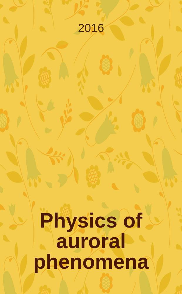 Physics of auroral phenomena : proceedings of the 39th Annual seminar, Apatity, 29 February - 4 March, 2016