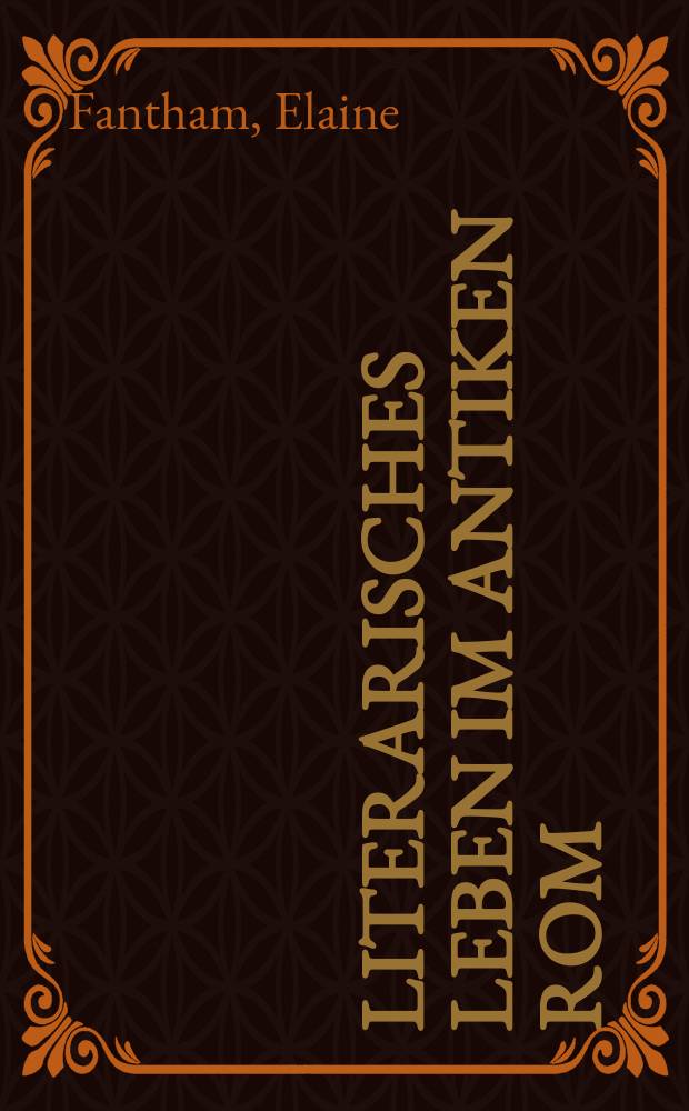 Literarisches Leben im antiken Rom : Sozialgeschichte der römischen Literatur von Cicero bis Apuleius = Литературная жизнь в Древнем Риме