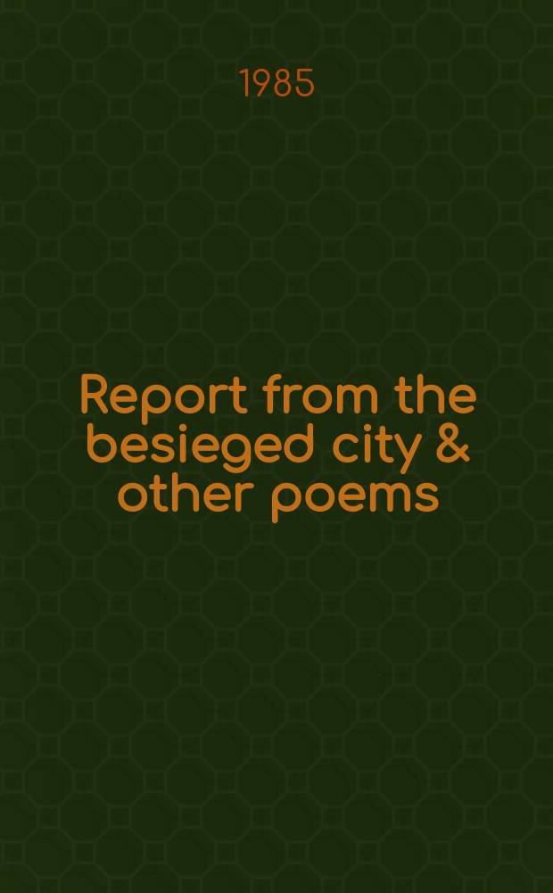 Report from the besieged city & other poems
