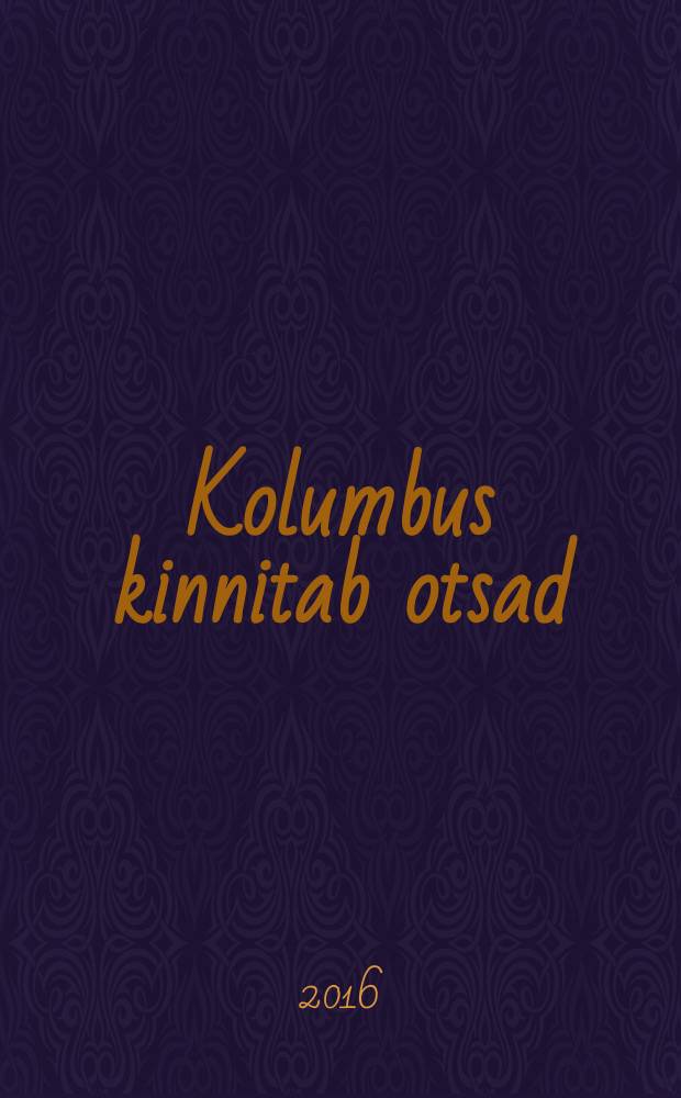 Kolumbus kinnitab otsad : lood