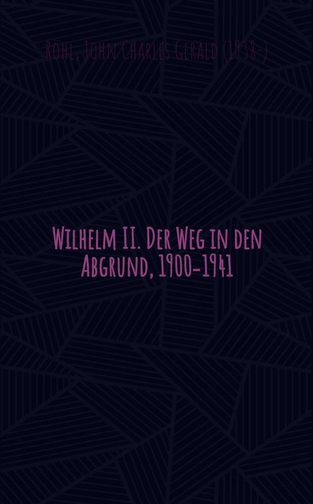 Wilhelm II. Der Weg in den Abgrund, 1900-1941 = Вильгельм II: путь в бездну, 1900-1941