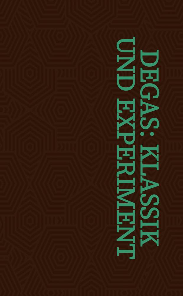 Degas : Klassik und Experiment : erscheint anlässlich der Ausstellung, Staatliche Kunsthalle Karlsruhe, 8.11.2014-1.2.2015 = Дега