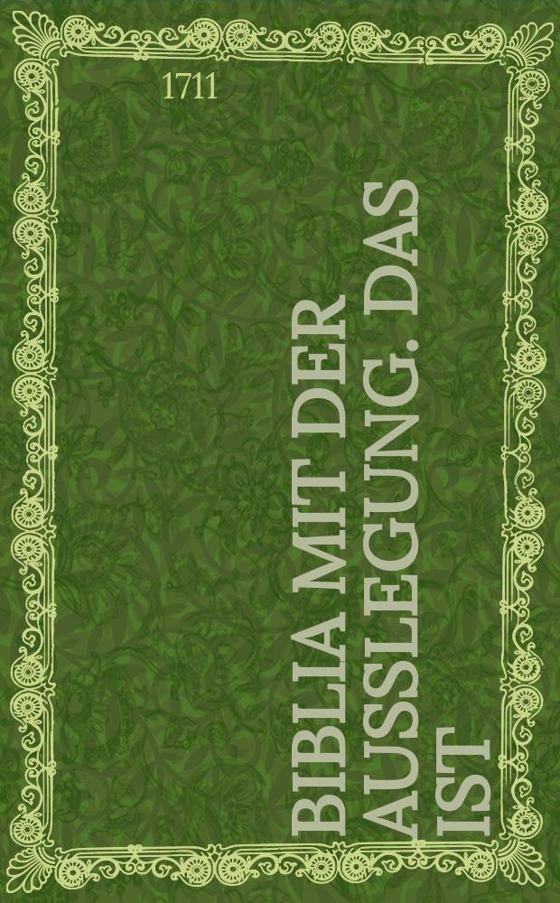 Biblia Mit der Außlegung. Das ist: Die gantze Heilige Schrifft, Altes und Neues Testaments, D. Martini Lutheri. : Mit einer kurtzen, jedoch gründlichen Erklärung deß Textes, D. Lucae Osiandri, Senioris, Weiland hochverdienten Würtembergischen Theologi, Anitzo Auffs neue mit grossem Fleiß übersehen, und benebst denen gehörigen Registern mit einigen neuen Land-Charten und Kupffern gezieret