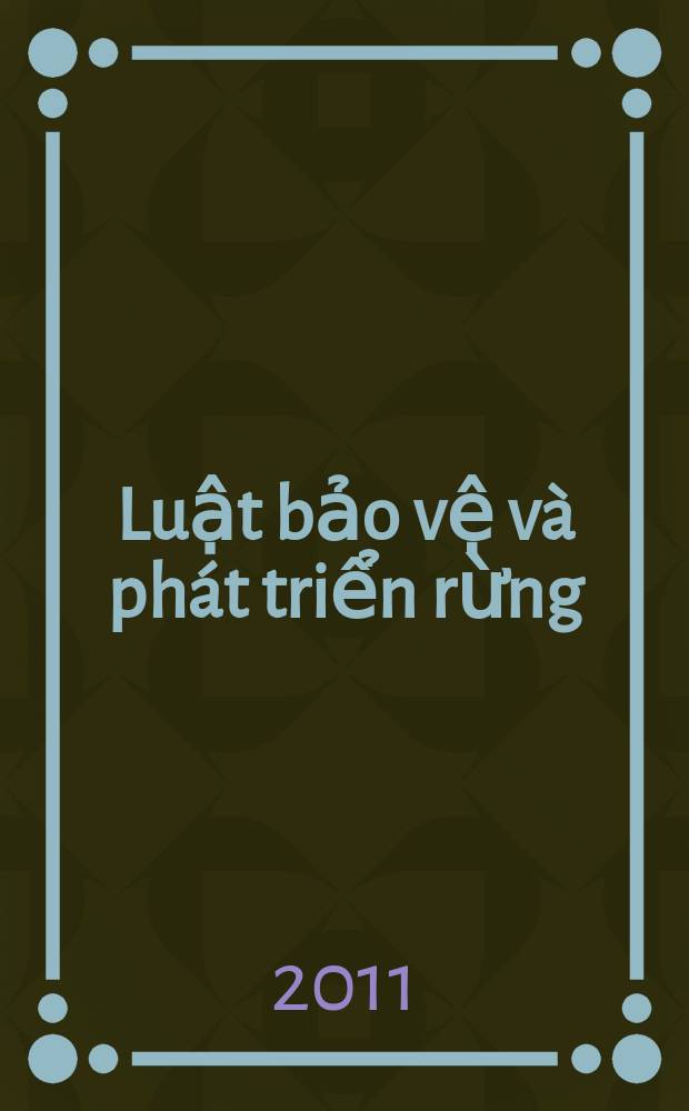 Luật bảo vệ và phát triển rừng = Закон о защите и развитии леса
