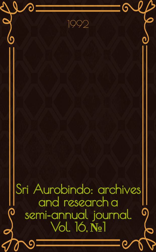 Sri Aurobindo : archives and research a semi-annual journal. Vol. 16, № 1