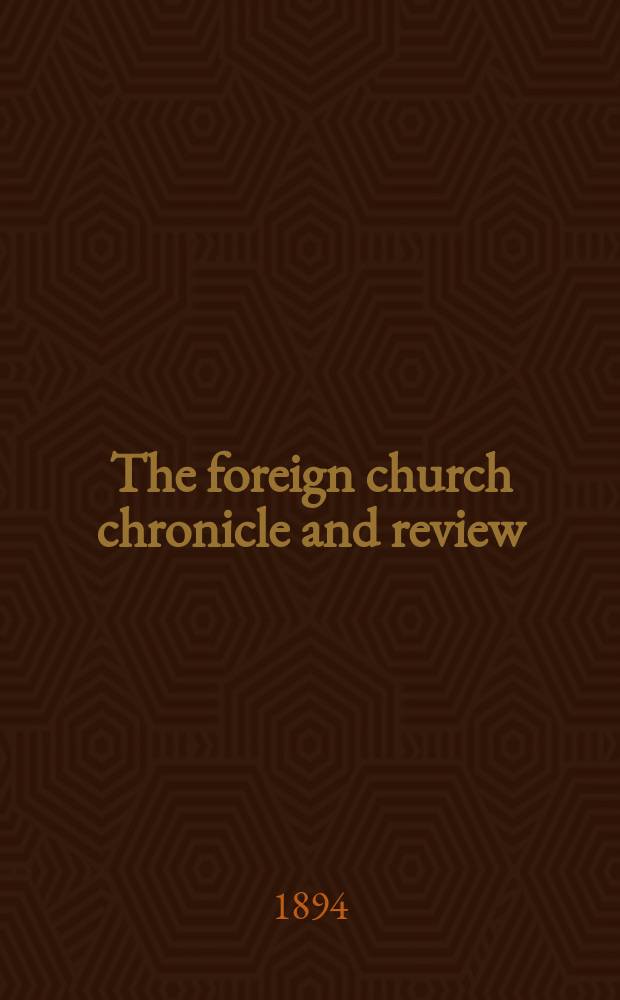 The foreign church chronicle and review : published quarterly. Vol. 18, № 70