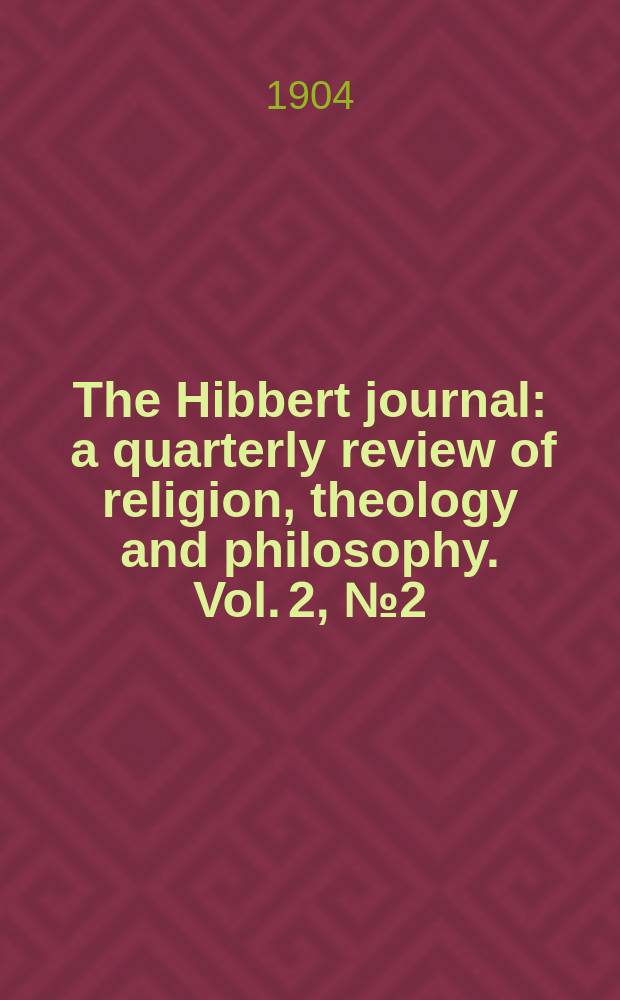 The Hibbert journal : a quarterly review of religion, theology and philosophy. Vol. 2, № 2 (6)