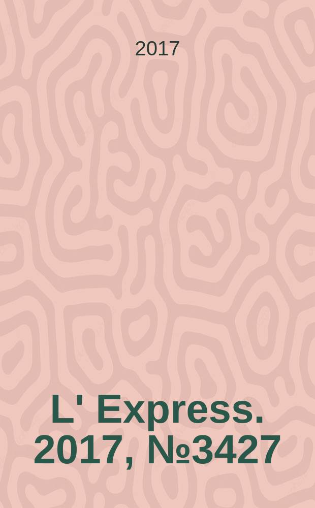 L' Express. 2017, № 3427