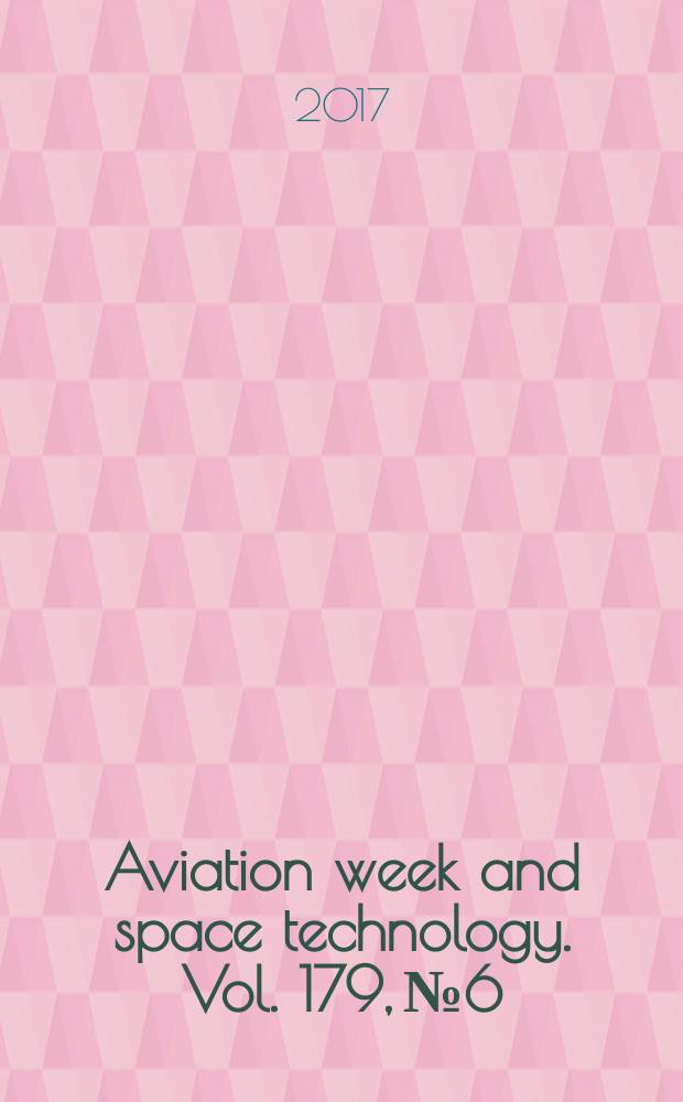 Aviation week and space technology. Vol. 179, № 6