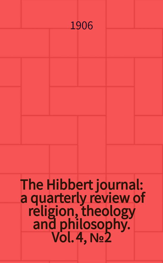 The Hibbert journal : a quarterly review of religion, theology and philosophy. Vol. 4, № 2 (14)