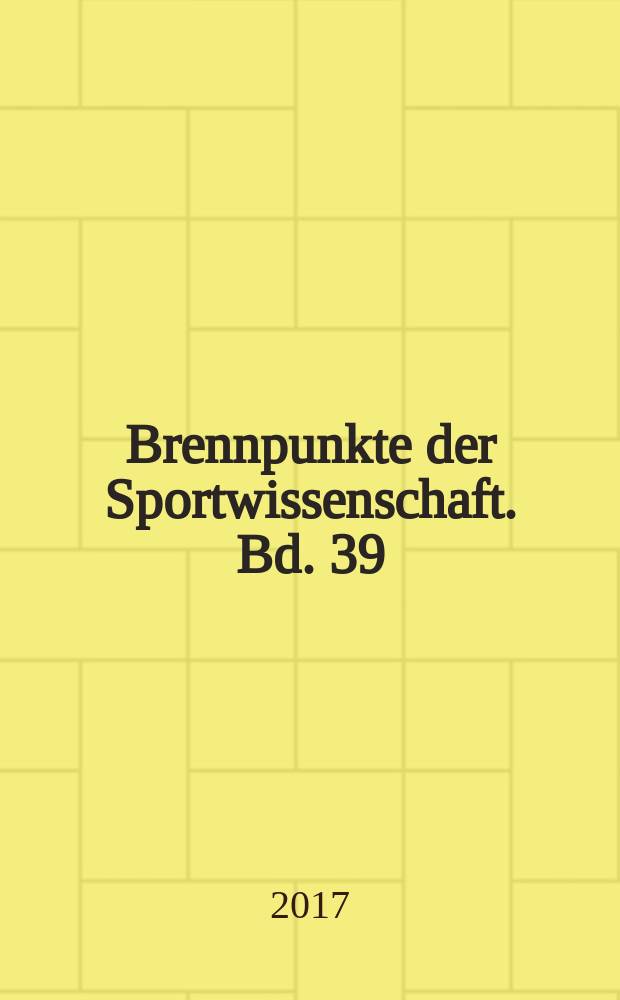 Brennpunkte der Sportwissenschaft. Bd. 39 : Professionelle Entwicklung in der universitären (Sport-)Lehrerbildung = Профессиональное развитие в университете в процессе подготовки учителей спортивного профиля