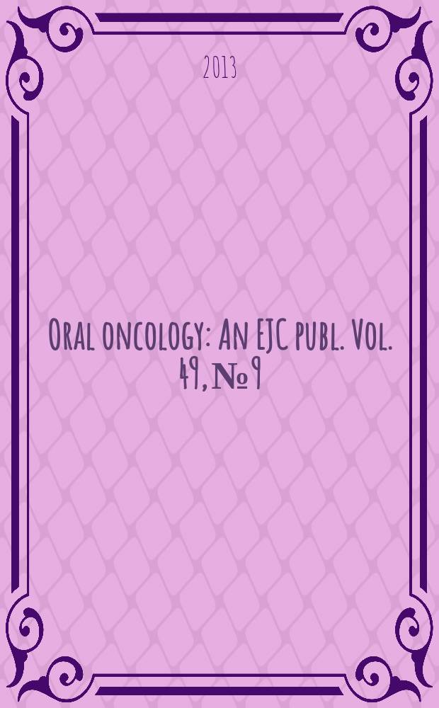 Oral oncology : An EJC publ. Vol. 49, № 9
