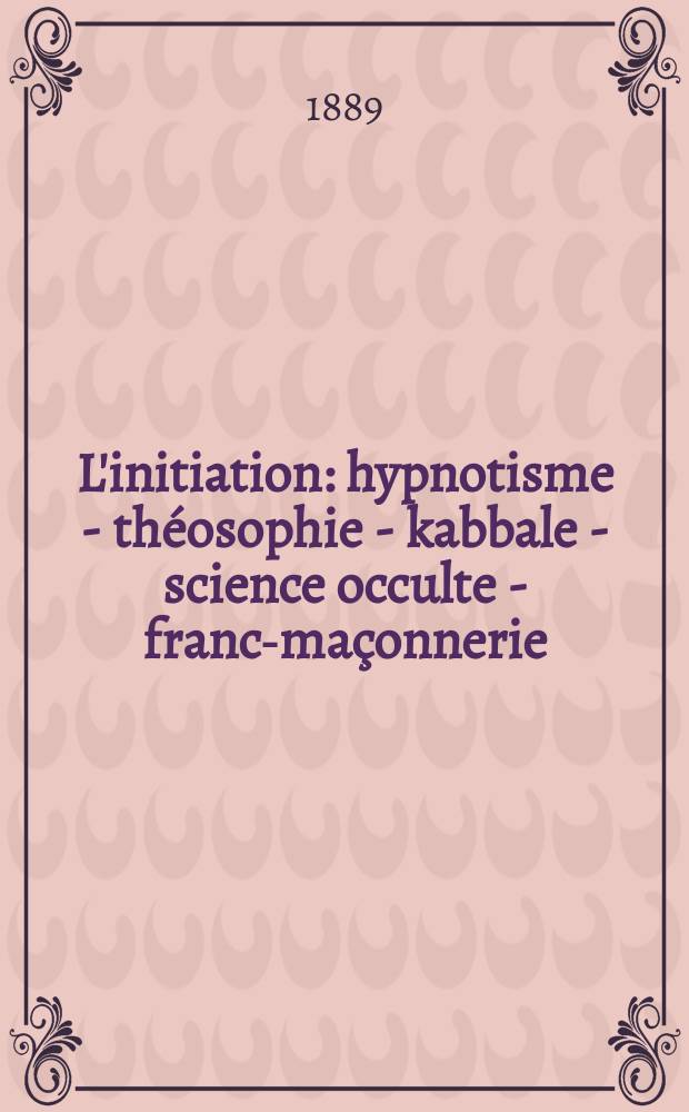 L'initiation : hypnotisme - théosophie - kabbale - science occulte - franc-maçonnerie = Инициация