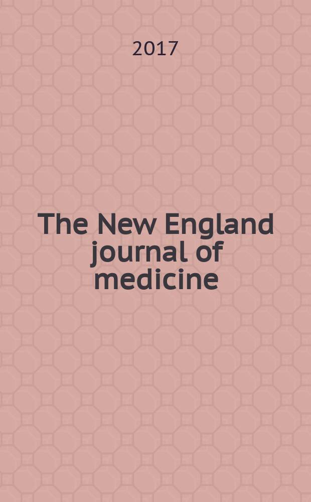 The New England journal of medicine : Formerly the Boston medical a. surgical journal. Vol. 376, № 4