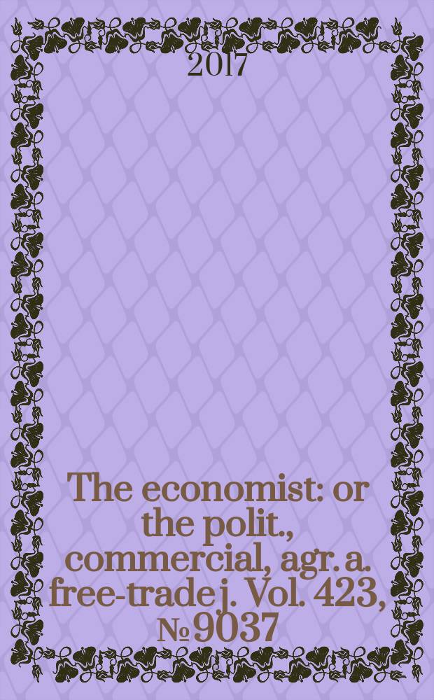 The economist : or the polit., commercial, agr. a. free-trade j. Vol. 423, № 9037