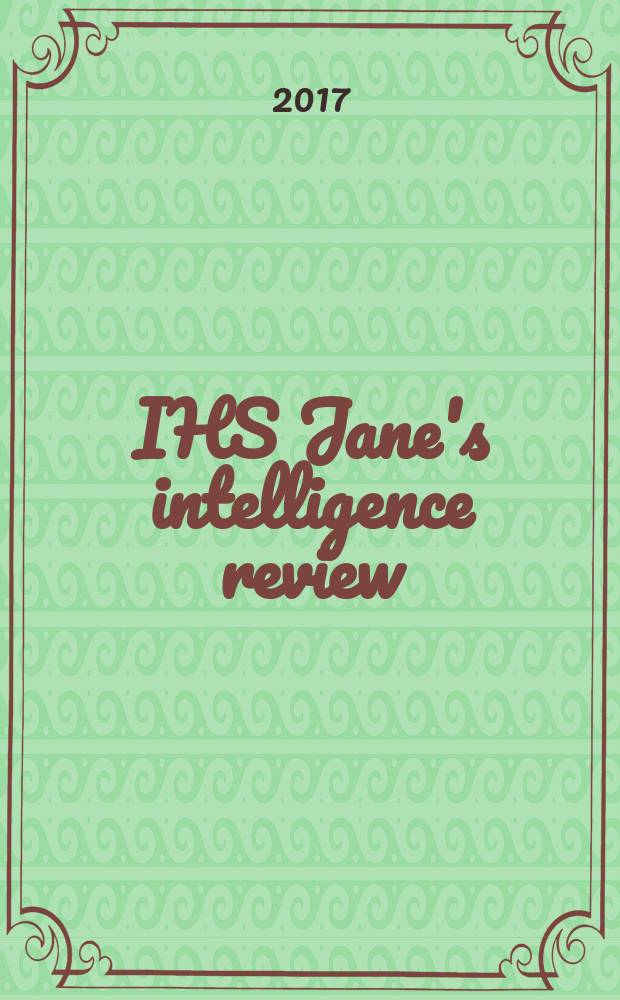 IHS Jane's intelligence review : the magazine of IHS Jane's military and security assessments intelligence centre. Vol. 29, № 3