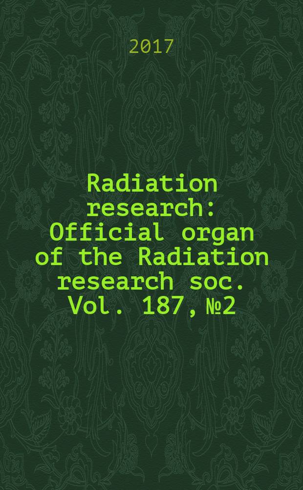 Radiation research : Official organ of the Radiation research soc. Vol. 187, № 2