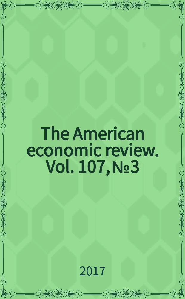 The American economic review. Vol. 107, № 3