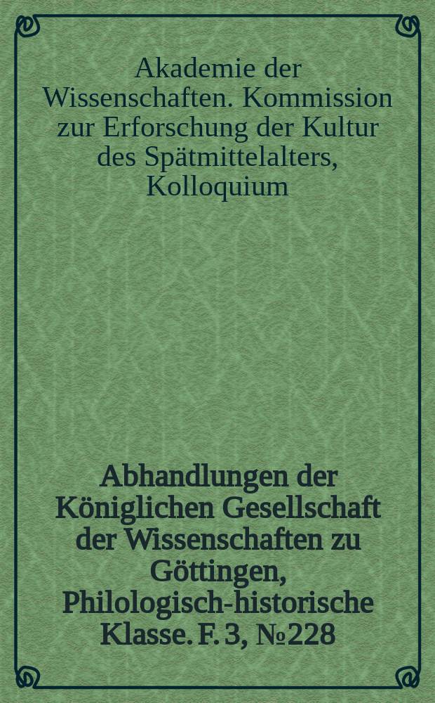 Abhandlungen der Königlichen Gesellschaft der Wissenschaften zu Göttingen, Philologisch-historische Klasse. F. 3, № 228 : Recht und Verfassung im Übergang vom Mittelalter zur Neuzeit = Право и конституции при переходе от средневековья к новому времени