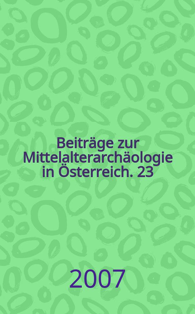 Beiträge zur Mittelalterarchäologie in Österreich. 23 : Motte - Turmhügelburg - Hausberg = Мотт -Турмхюгельбург-Хаусберг