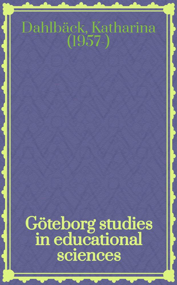 Göteborg studies in educational sciences : Svenskämnets estetiska dimensioner = Эстетические вопросы преподавания шведского языка в школе