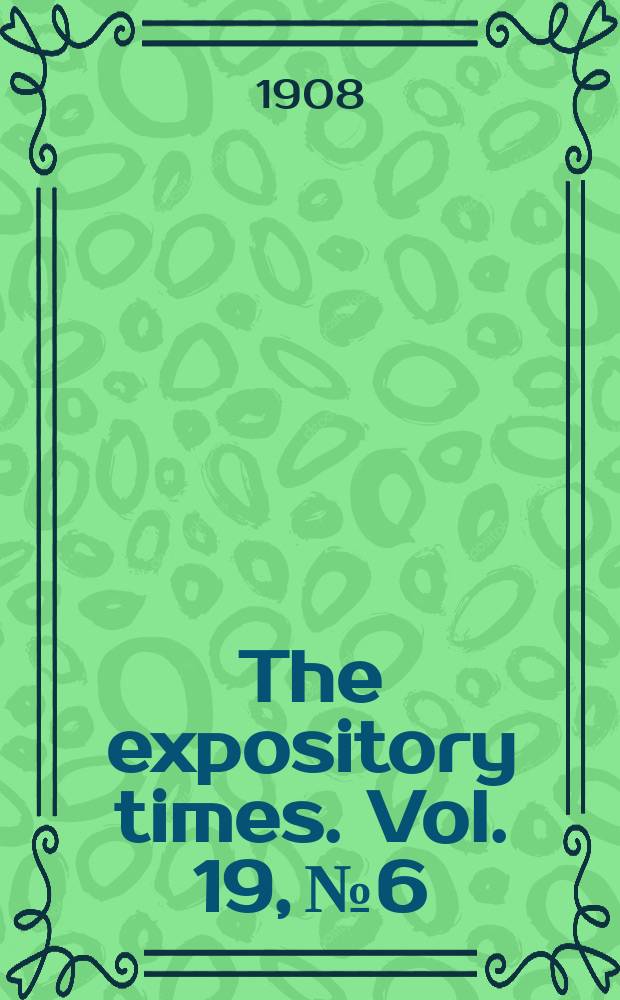 The expository times. Vol. 19, № 6