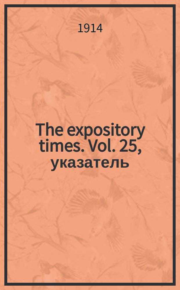 The expository times. Vol. 25, указатель