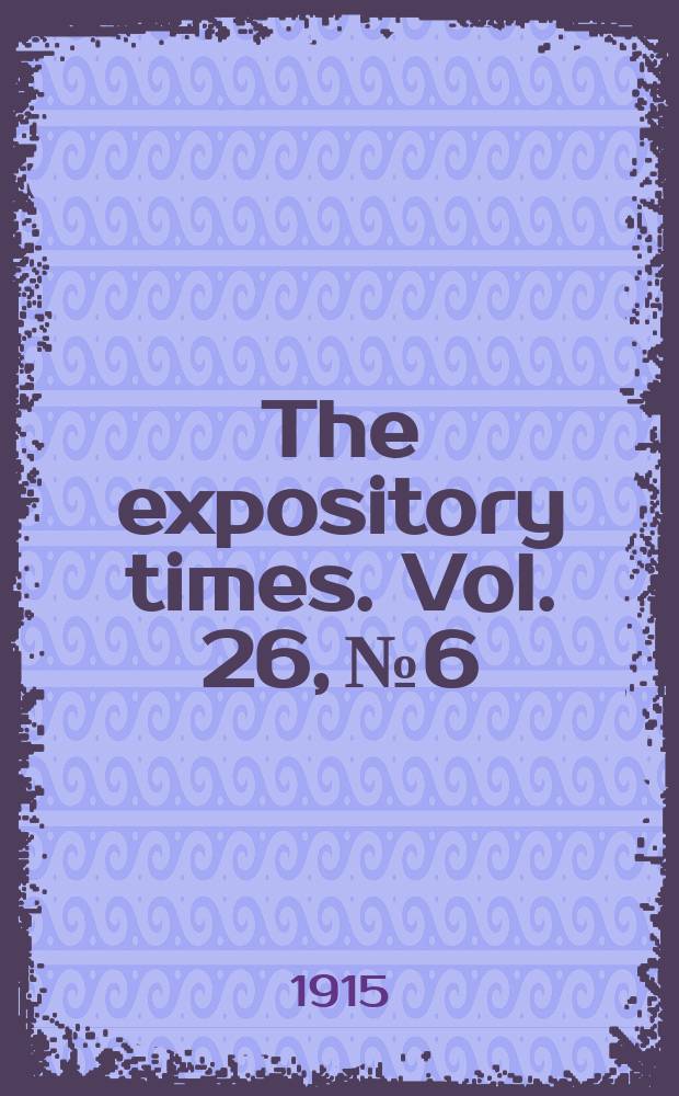 The expository times. Vol. 26, № 6