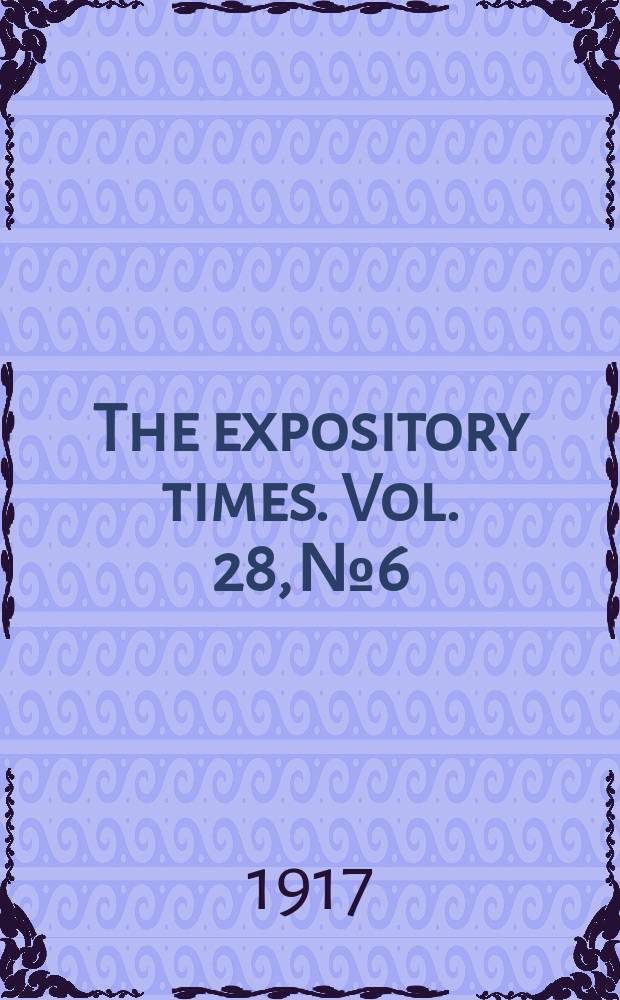 The expository times. Vol. 28, № 6