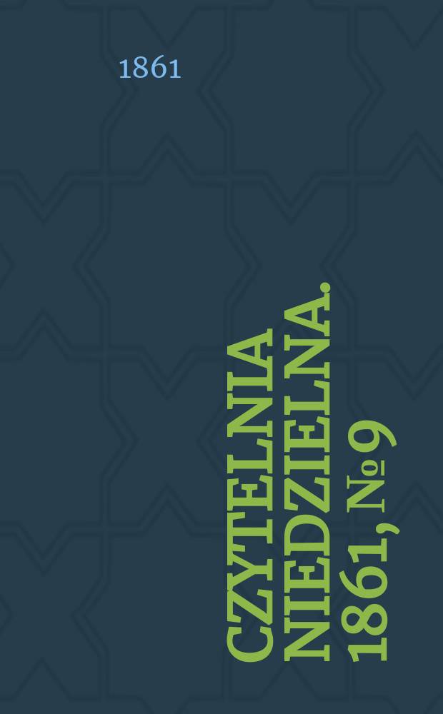 Czytelnia niedzielna. 1861, № 9