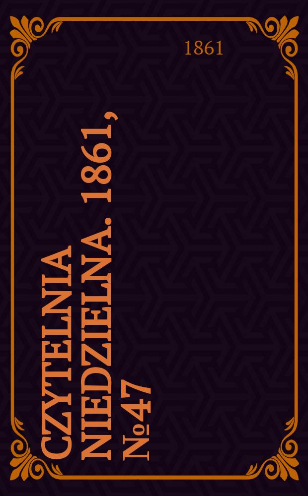 Czytelnia niedzielna. 1861, № 47