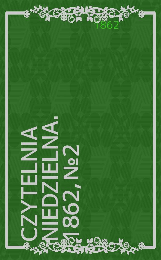 Czytelnia niedzielna. 1862, № 2