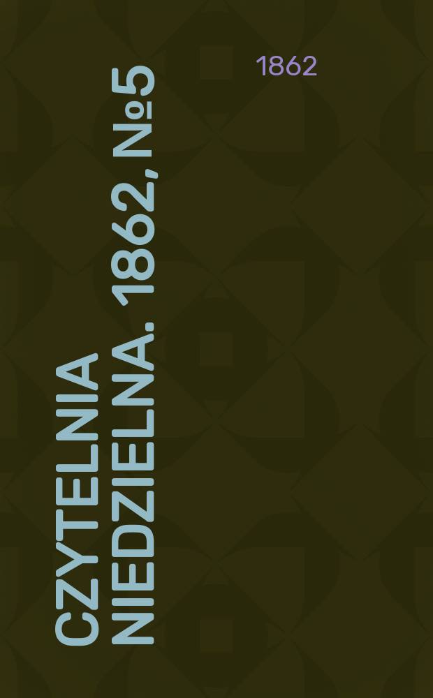 Czytelnia niedzielna. 1862, № 5
