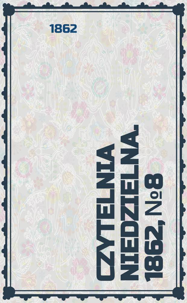 Czytelnia niedzielna. 1862, № 8