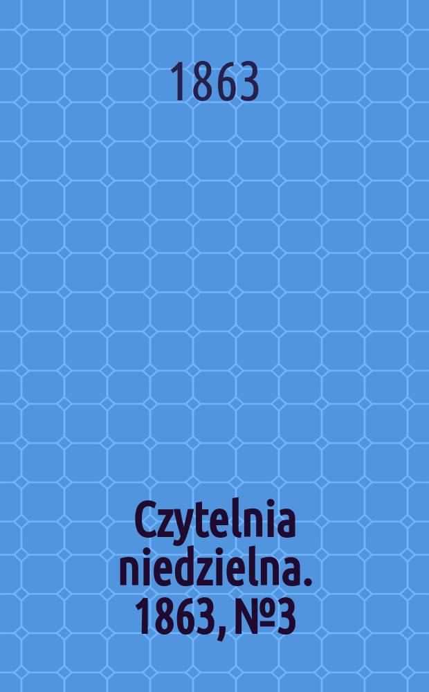 Czytelnia niedzielna. 1863, № 3