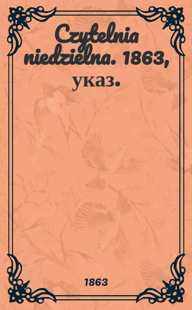 Czytelnia niedzielna. 1863, указ.