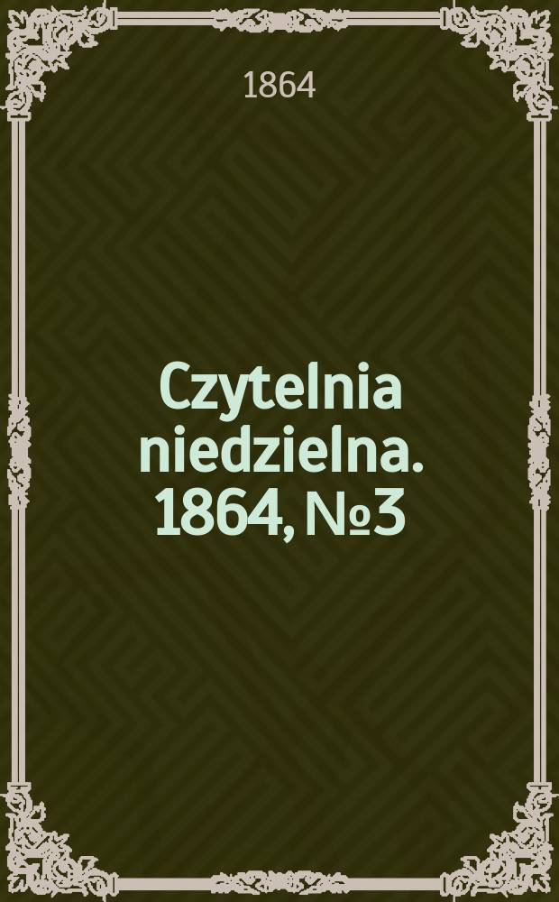 Czytelnia niedzielna. 1864, № 3