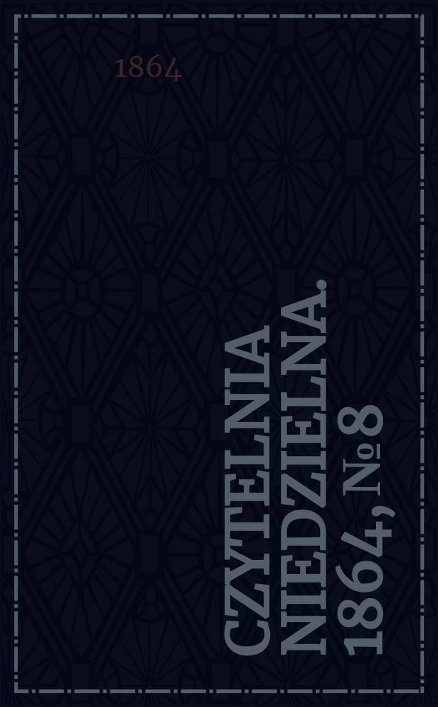 Czytelnia niedzielna. 1864, № 8