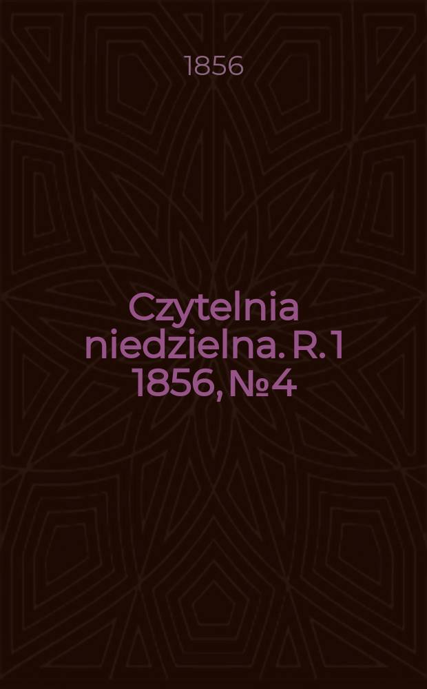 Czytelnia niedzielna. R. 1 1856, № 4
