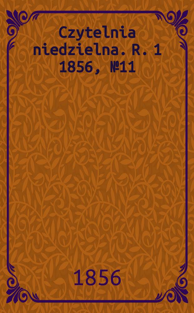 Czytelnia niedzielna. R. 1 1856, № 11