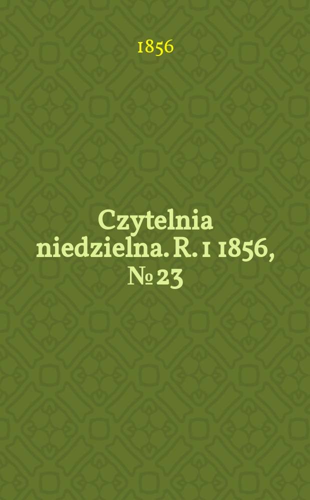 Czytelnia niedzielna. R. 1 1856, № 23