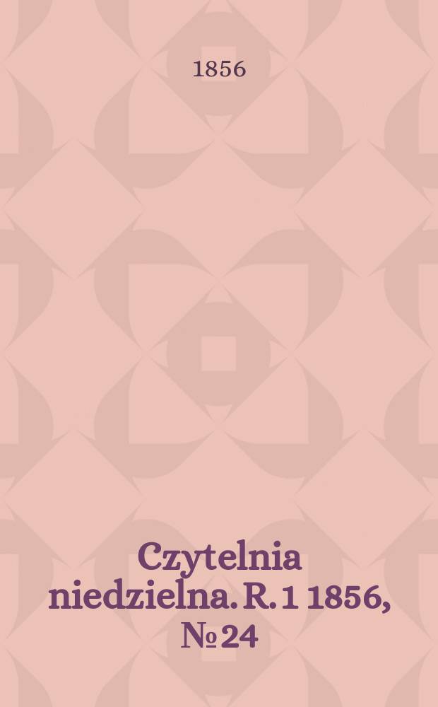 Czytelnia niedzielna. R. 1 1856, № 24