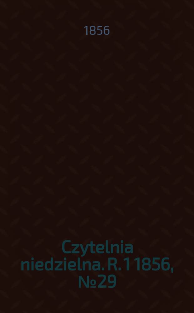 Czytelnia niedzielna. R. 1 1856, № 29