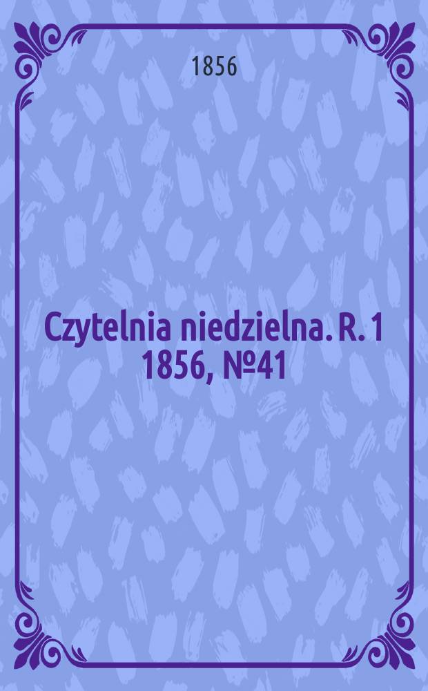 Czytelnia niedzielna. R. 1 1856, № 41