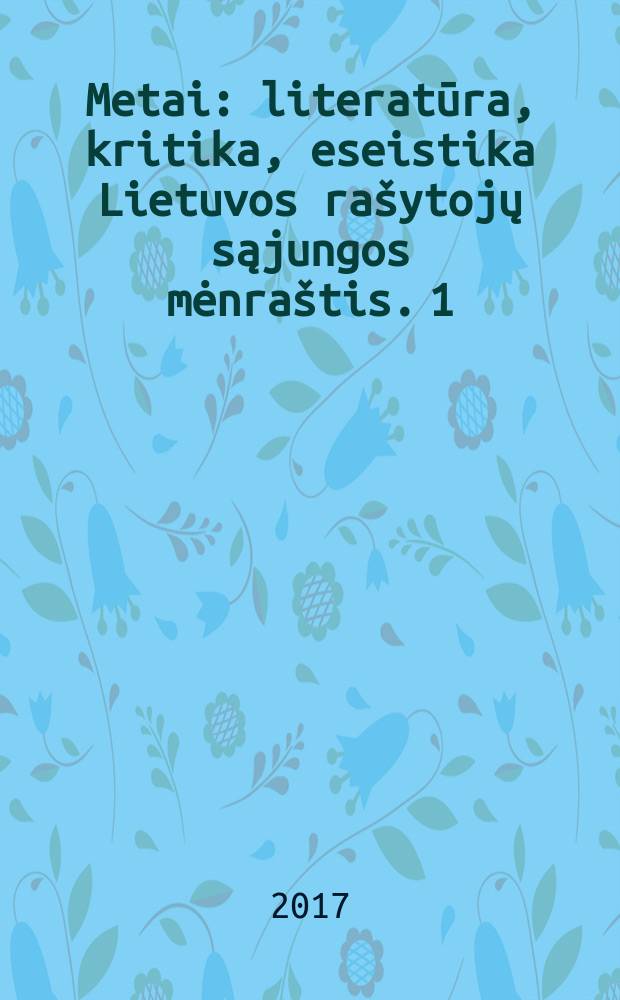 Metai : literatūra, kritika, eseistika Lietuvos rašytojų sąjungos mėnraštis. 1