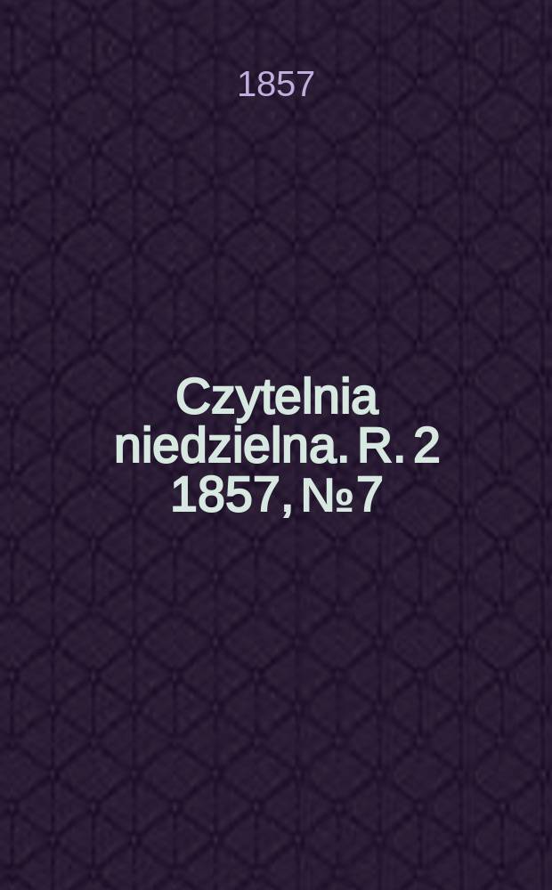 Czytelnia niedzielna. R. 2 1857, № 7