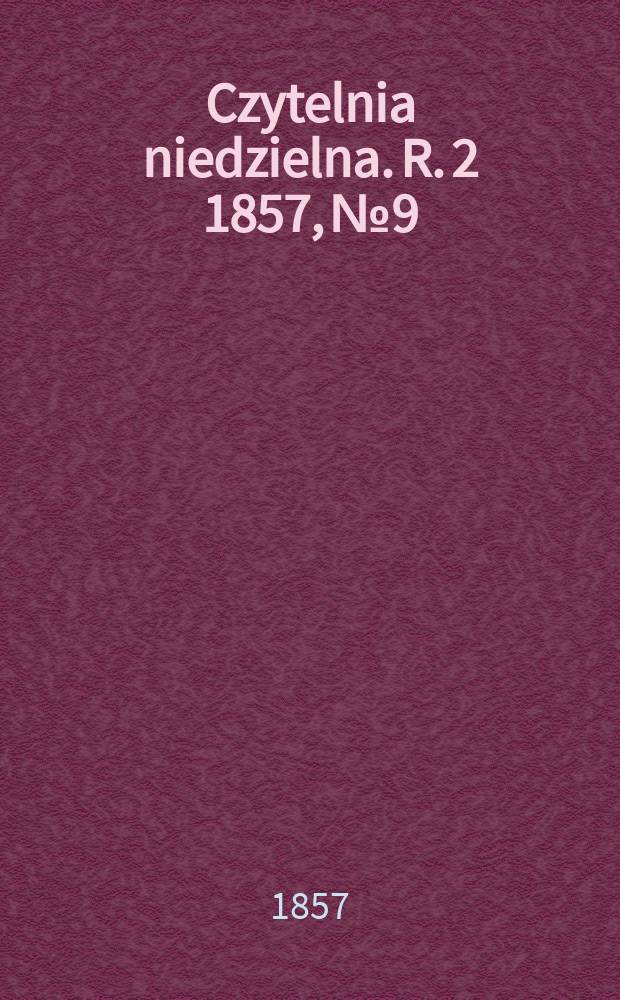 Czytelnia niedzielna. R. 2 1857, № 9