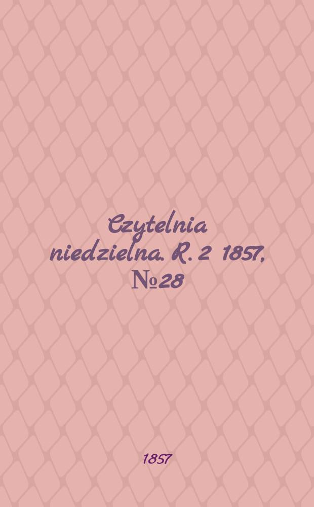 Czytelnia niedzielna. R. 2 1857, № 28