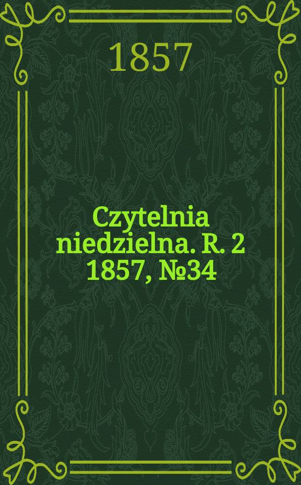 Czytelnia niedzielna. R. 2 1857, № 34